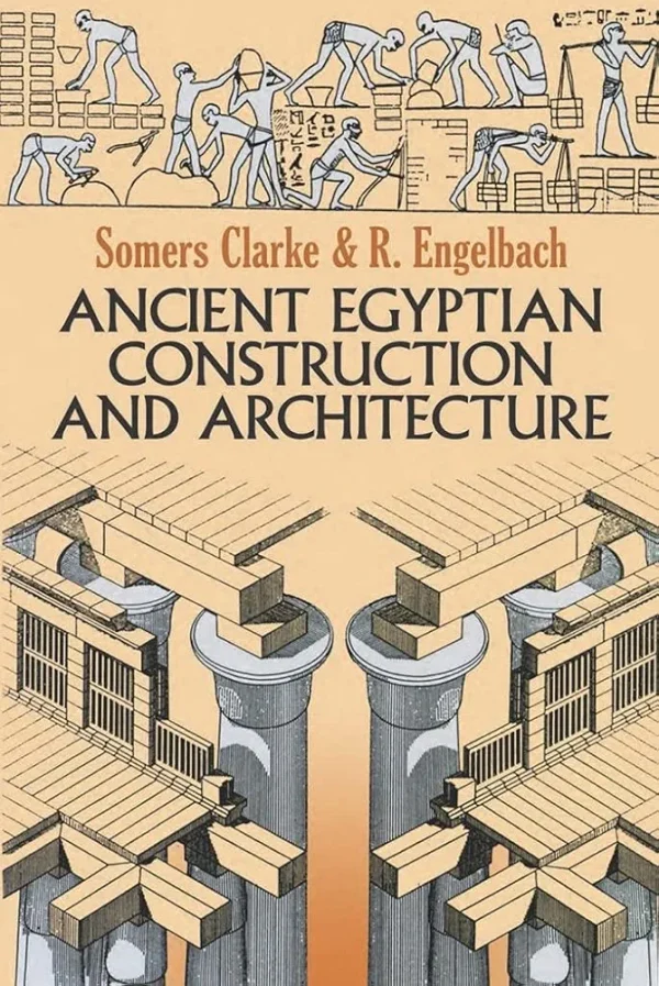 Ancient Egyptian Construction and Architecture (Dover Books on Architecture)