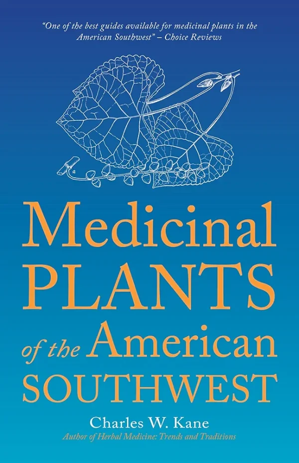 Medicinal Plants of the American Southwest (Herbal Medicine of the American Southwest)